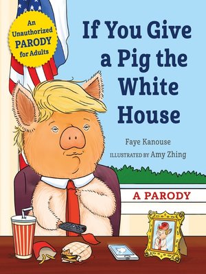 cover image of If You Give a Pig the White House